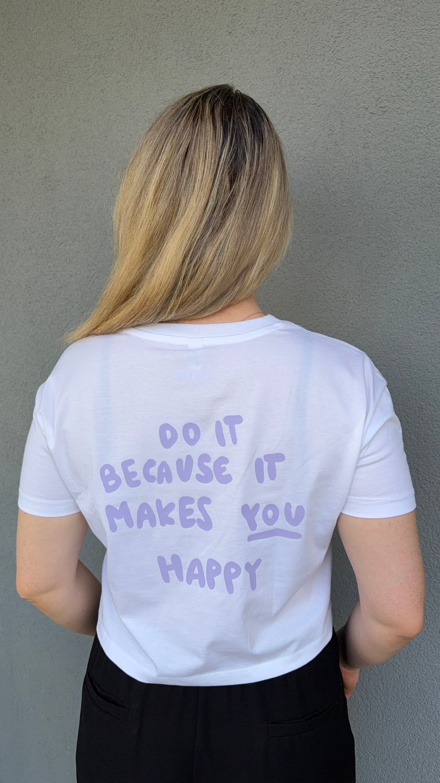 Motivational T-Shirt: Do it because it makes you happy (short)